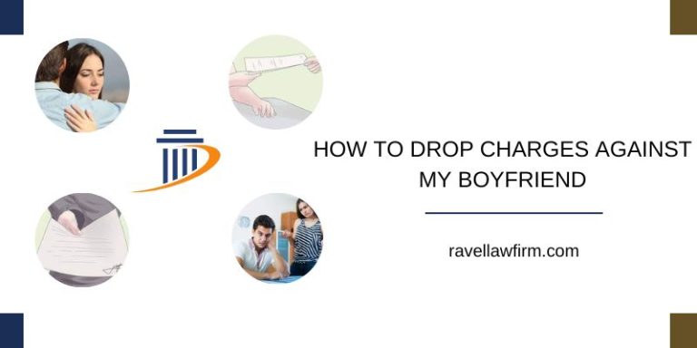 How To Drop Charges Against My Boyfriend