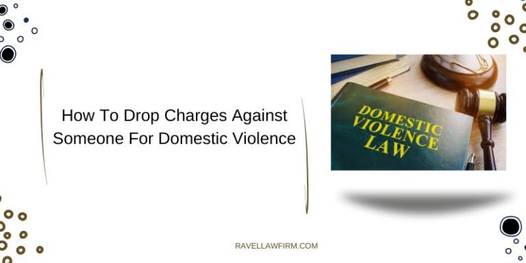 How To Drop Charges Against Someone For Domestic Violence