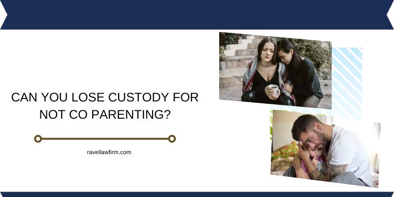 Can You Lose Custody For Not Co Parenting